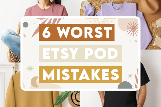 6 WORST Mistakes Etsy POD Sellers Make